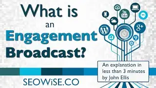 What is an Engagement Broadcast - SEOWiSE