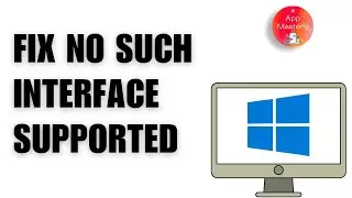 How To Fix  No Such Interface Supported  on Windows 11