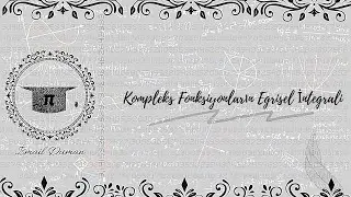 Kompleks Fonksiyonların Egrisel İntegrali (Curvilinear Integral of Complex Functions)