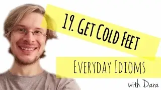 Learn English - Everyday Idioms #19. Get Cold Feet