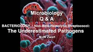 Microbiology Q&A Bacteriology - Non-Beta-Hemolytic Streptococci: The Underestimated Pathogens