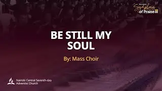 Hymn 461 - Be Still My Soul | Mass Choir