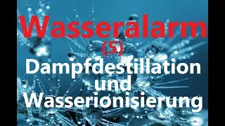 Wasseralarm (5) Dampfdestillation und Wasserionisierung , zwei Methoden der Wasseraufbereitung.