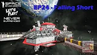 Never Surrender EP24 - Falling Short (Space Engineers)