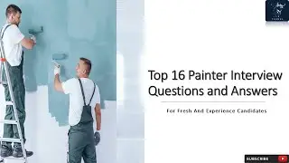 Painter Interview Questions and Answers | Wall Painter | Spray Painter | Top 16 Q&A Tips