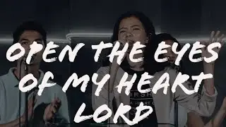 Open the eyes of  my heart Lord