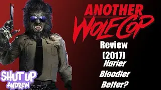 Another Wolfcop Review (2017) Harier Bloodier Better?
