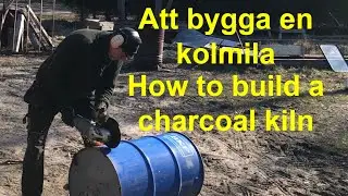 Bygger en kolmila av ett oljefat f&ouml;r tr&auml;kol (Biokol). / Building a charcoal kiln  of an oil drum