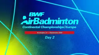 BWF #AirBadminton European Continental Championships 2025 | Day 2 Session 3