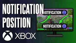 How to Change Xbox Notification Location/Position on Xbox Series X|S