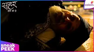 Seher Hone Ko Hai | Ep. 39 | Mufti Suffers From Brain Stroke | Sneak Peek | Colors TV
