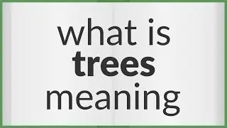 Trees | meaning of Trees