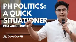 Philippine Politics: A Quick Situationer | Paul Andrei Roset | Introduction to Good Governance 2025