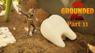 Grounded 2 Part 11 - Getting Some Molars!
