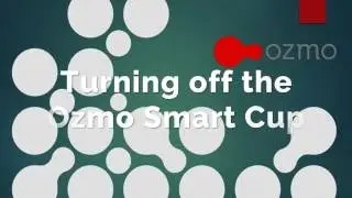 Ozmo Smart Bottle Customer Service Series 3 Turning off the Bottle
