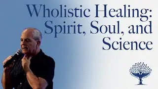 Wholistic Healing: Spirit, Soul, and Science | #52