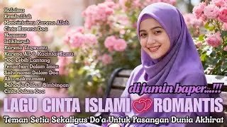 KUMPULAN LAGU CINTA ISLAMI ROMANTIS 💗 Semoga Lagu Ini Jadi Do'a Untuk Menunggu Pasangan Halal kalian