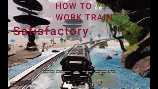 how to train work on Satisfactory game test tour train
