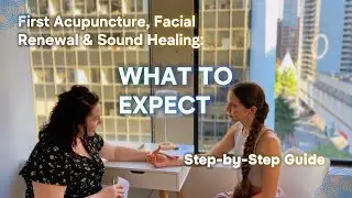 First Acupuncture, Facial Renewal & Sound Healing: What to Expect | Step-by-Step Guide