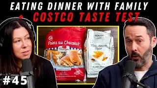 The Power of Eating with Loved Ones + Plus Taste Testing 2 Costco Desserts