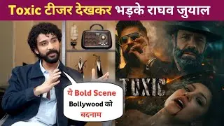 Toxic Teaser Par Raghav Juyal Ka Reaction | Yash Ki Toxic Movie Viral Car Scene | Yash Toxic Movie