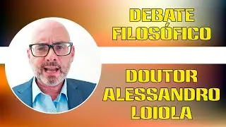 Debate Filos&oacute;fico: Dr. Alessandro Loiola