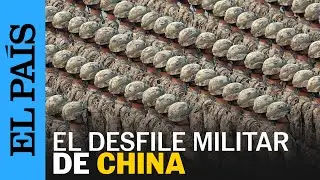 CHINA | As&iacute; ha sido el desfile militar de XI JINPING | EL PA&Iacute;S
