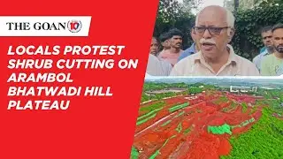 Locals protest shrub cutting on Arambol Bhatwadi Hill plateau
