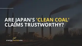 Unravelling Japan's Clean Coal Technology: Can We Trust it?