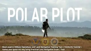 LAND NAV Part 3 (POLAR PLOT) TAGALOG Tutorial | 4 Methods of Locating Points