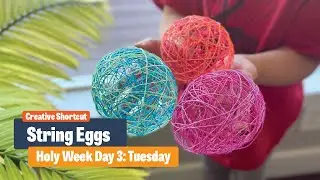 Creative Shortcut | Embroidery String Eggs | EASTER HOLY WEEK DAY 3 | Week 16 Maria Eckersley
