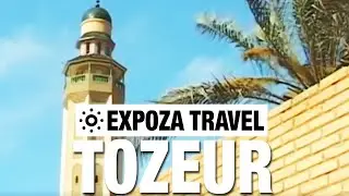 Tozeur (Tunisia) Vacation Travel Video Guide