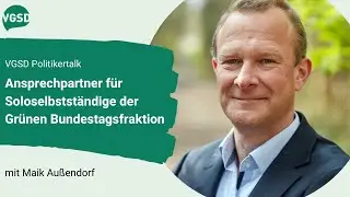 Zust&auml;ndiger f&uuml;r Soloselbstst&auml;ndige der Gr&uuml;nen Bundestagsfraktion: Maik Au&szlig;endorf | VGSD Talk