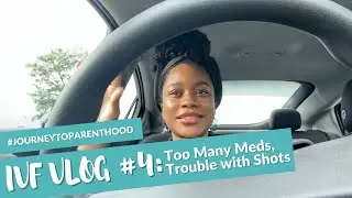 IVF Vlog 4: Too Many Meds, Trouble With Injections #JourneyToParenthood
