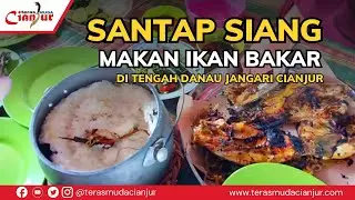 NIKMAT SEKALI!! MAKAN NASI LIWET IKAN BAKAR DI TENGAH DANAU JANGARI CIANJUR | PART 2