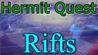 Hermit Quest Rifts E04 - Let's Go Rifting