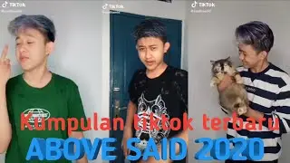 TIK TOK TERBARU ABOVE SAID 2020