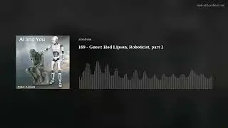 169 - Guest: Hod Lipson, Roboticist, part 2
