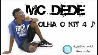 MC DEDE - OLHA O KIT 4 ♫