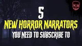 5 New Horror Narrators You Need To Subscribe To | Short Horror Stories