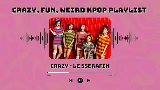 fun & weird kpop playlist to make you dance / 1h of crazy kpop boy group and girl group songs