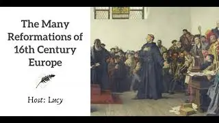 Ep 41 The Many Reformations of 16th Century Europe