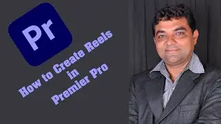 HOW TO CREATE REELS IN ADOBE PREMIER PRO 2020