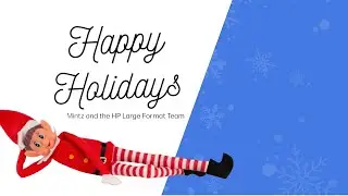 Mintz: The Elf Who Prints (Holiday Special from the HP GEC Large Format team)