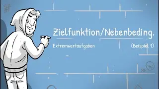 Extremwertaufgaben - Zielfunktion und Nebenbedingungen aufstellen - Beispiel 1