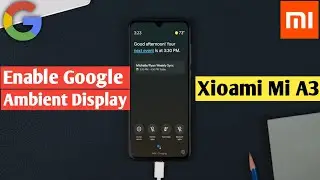 Xiaomi Mi A3 |  Enable Google Assistant Ambient Display | Google Ambient Mode | Enable Ambient Mode💥