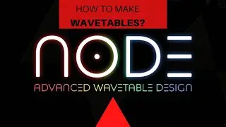 Sonic Academy NODE - How To Create Custom Wavetables