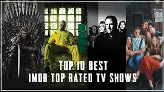 Top 10 Best IMDB Top Rated TV Shows