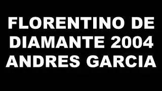 FLORENTINO DE DIAMANTE 2004 ANDRES GARCIA