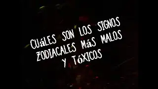 Signos zodiacales m&aacute;s malos y t&oacute;xicos -  Aries Tauro G&eacute;minis C&aacute;ncer Leo Virgo, Libra Escorpio
